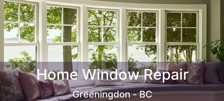  Home Window Repair Greeningdon - BC