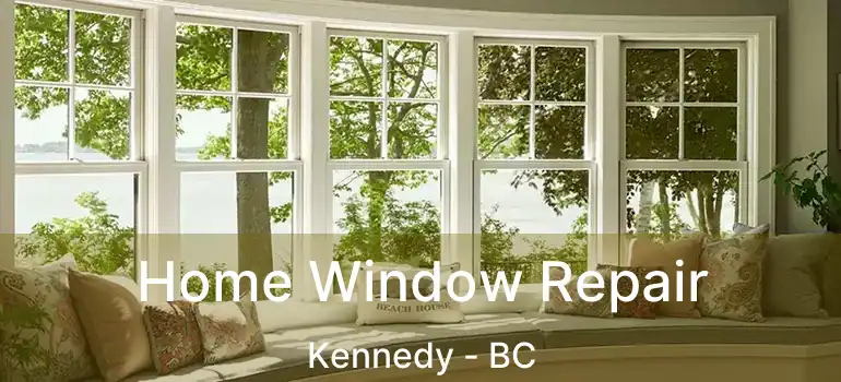  Home Window Repair Kennedy - BC