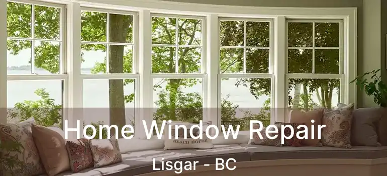  Home Window Repair Lisgar - BC