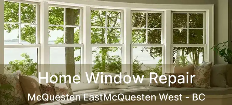  Home Window Repair McQuesten EastMcQuesten West - BC