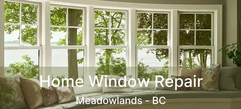  Home Window Repair Meadowlands - BC