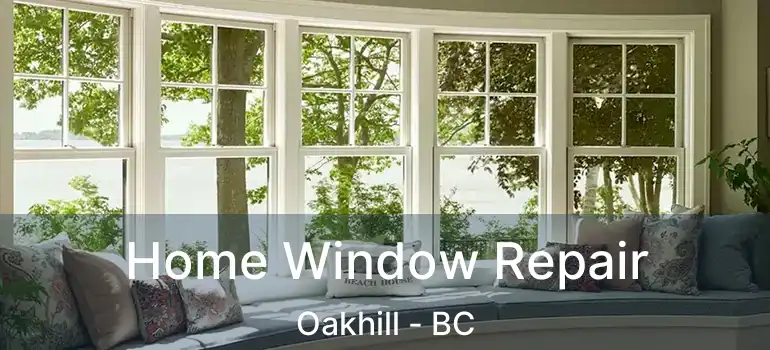  Home Window Repair Oakhill - BC