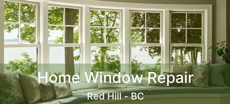  Home Window Repair Red Hill - BC