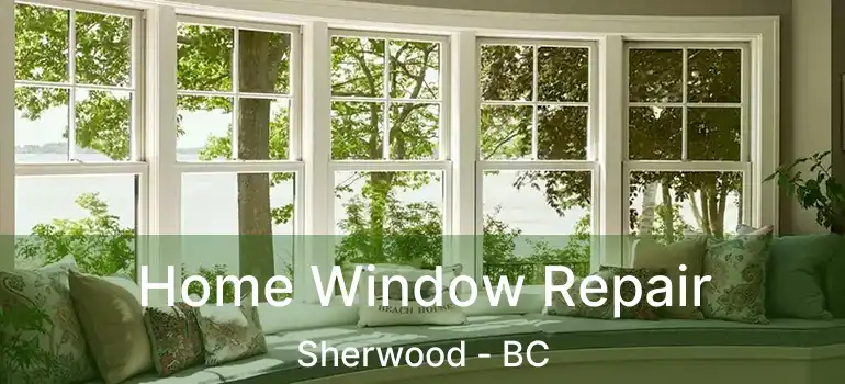  Home Window Repair Sherwood - BC