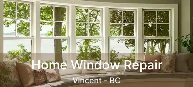  Home Window Repair Vincent - BC