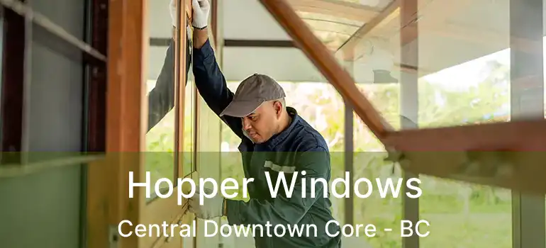  Hopper Windows Central Downtown Core - BC