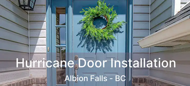  Hurricane Door Installation Albion Falls - BC
