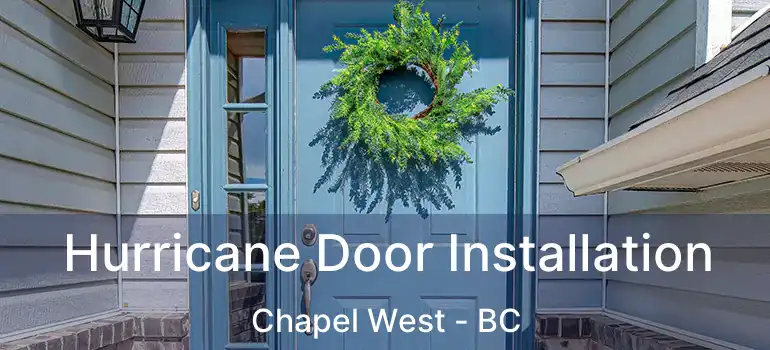  Hurricane Door Installation Chapel West - BC