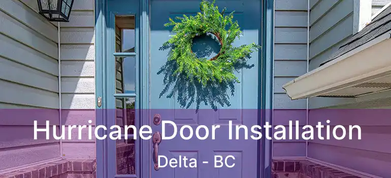  Hurricane Door Installation Delta - BC