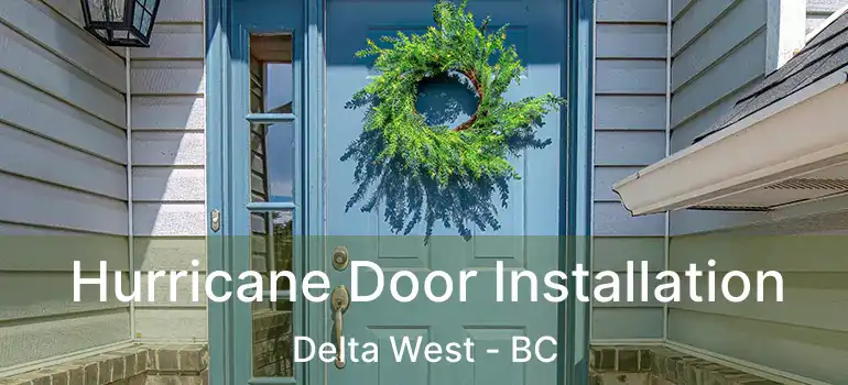  Hurricane Door Installation Delta West - BC