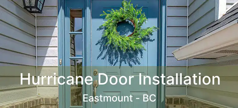  Hurricane Door Installation Eastmount - BC