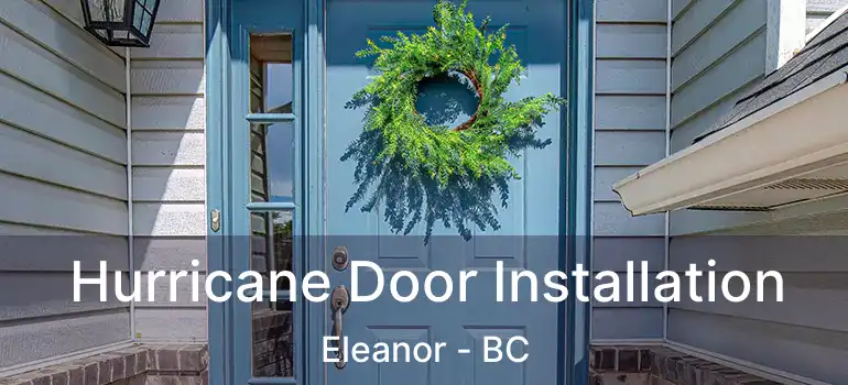  Hurricane Door Installation Eleanor - BC