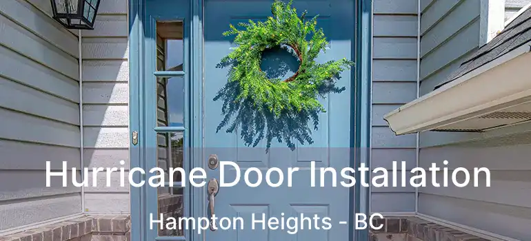  Hurricane Door Installation Hampton Heights - BC