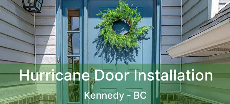  Hurricane Door Installation Kennedy - BC