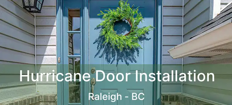  Hurricane Door Installation Raleigh - BC