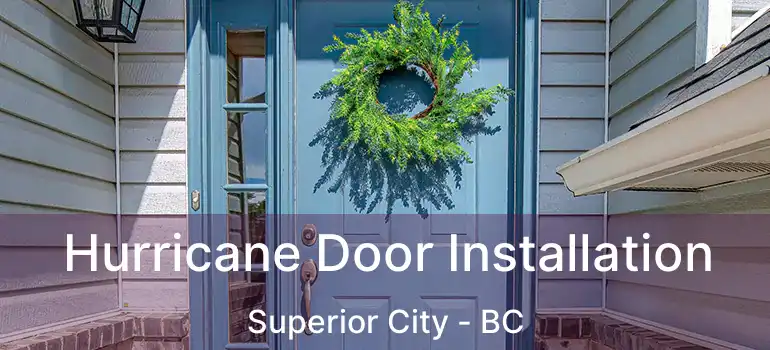  Hurricane Door Installation Superior City - BC