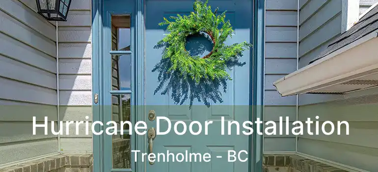  Hurricane Door Installation Trenholme - BC