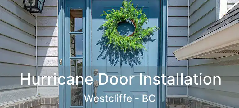  Hurricane Door Installation Westcliffe - BC