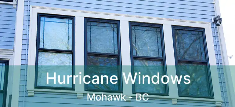 Hurricane Windows Mohawk - BC