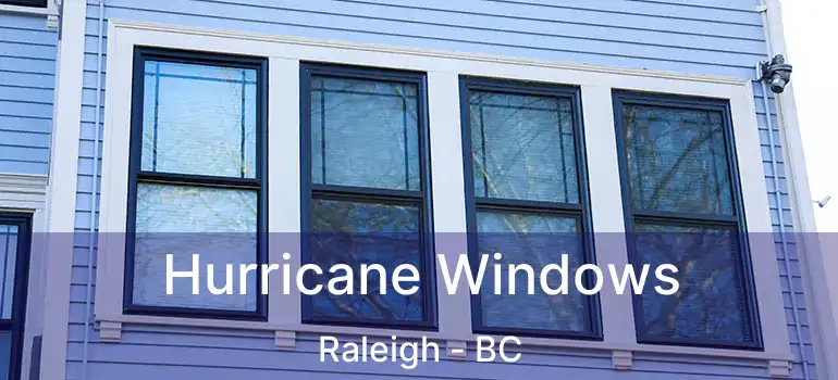  Hurricane Windows Raleigh - BC