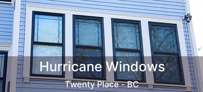  Hurricane Windows Twenty Place - BC