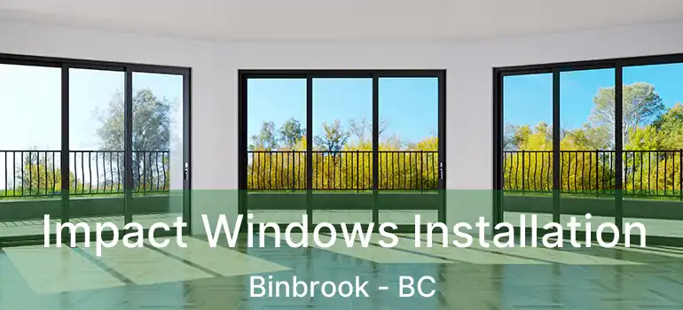  Impact Windows Installation Binbrook - BC