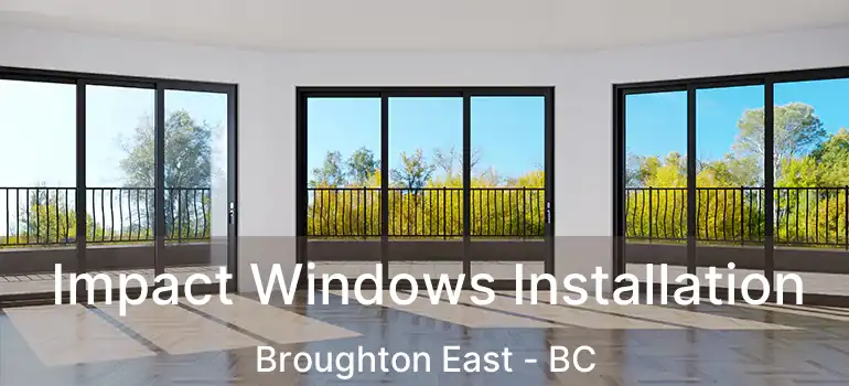  Impact Windows Installation Broughton East - BC