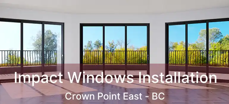  Impact Windows Installation Crown Point East - BC