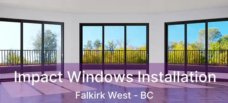  Impact Windows Installation Falkirk West - BC