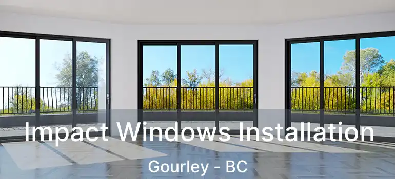  Impact Windows Installation Gourley - BC