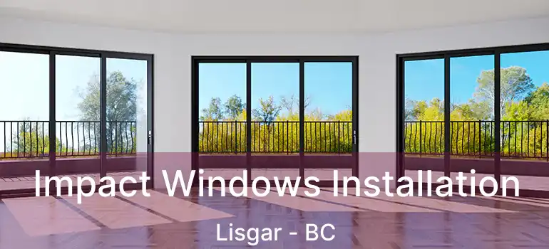  Impact Windows Installation Lisgar - BC
