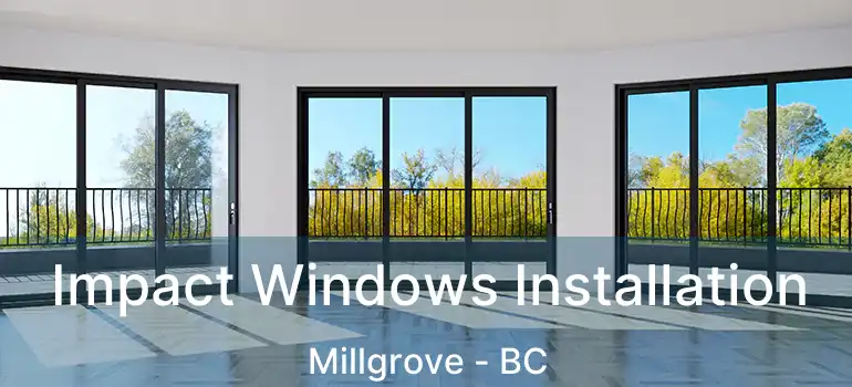  Impact Windows Installation Millgrove - BC