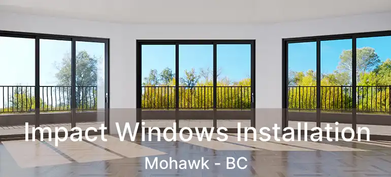  Impact Windows Installation Mohawk - BC