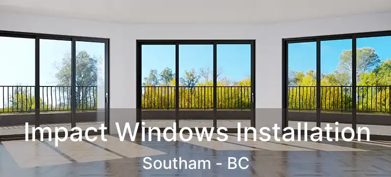  Impact Windows Installation Southam - BC