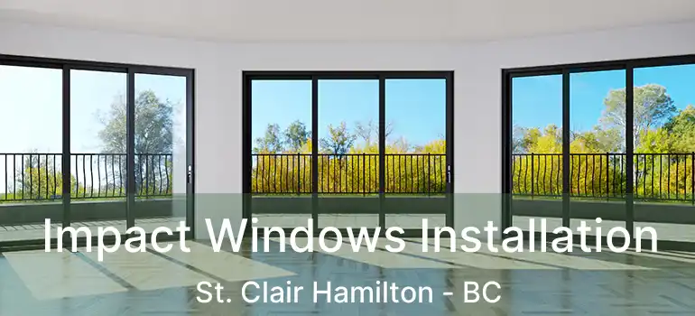  Impact Windows Installation St. Clair Hamilton - BC