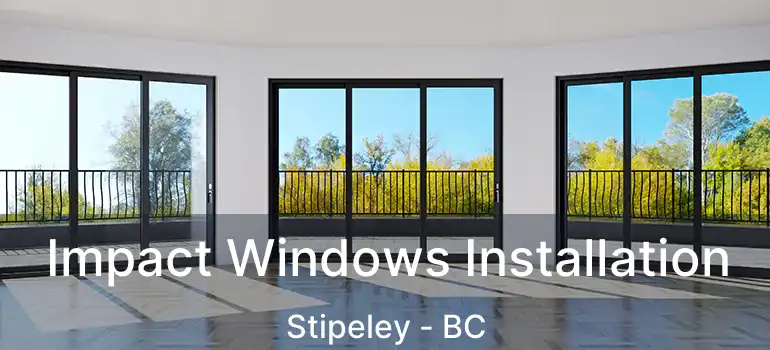  Impact Windows Installation Stipeley - BC