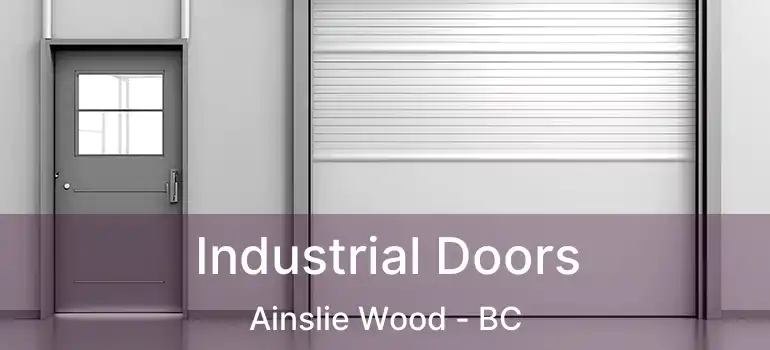  Industrial Doors Ainslie Wood - BC