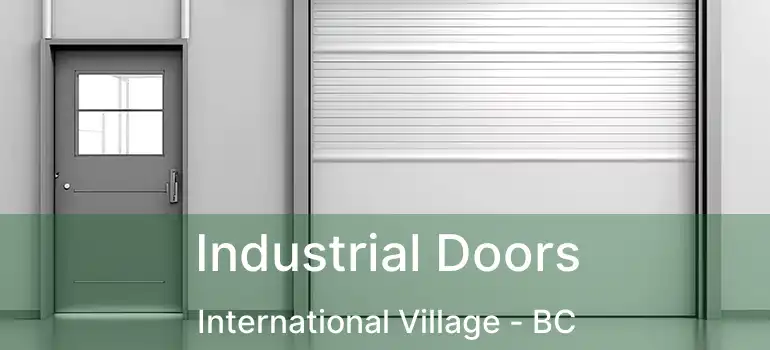  Industrial Doors International Village - BC