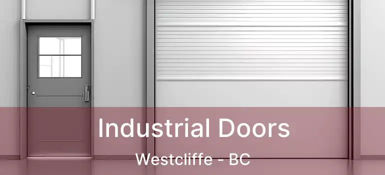  Industrial Doors Westcliffe - BC