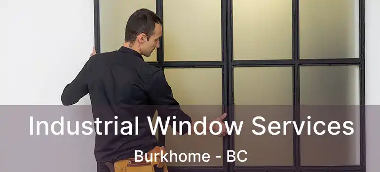  Industrial Window Services Burkhome - BC