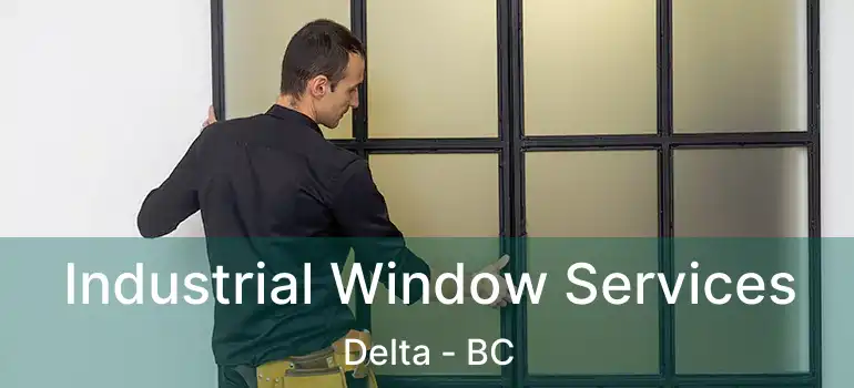  Industrial Window Services Delta - BC