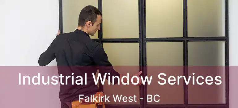  Industrial Window Services Falkirk West - BC