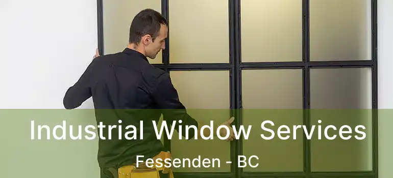  Industrial Window Services Fessenden - BC