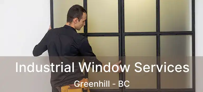  Industrial Window Services Greenhill - BC