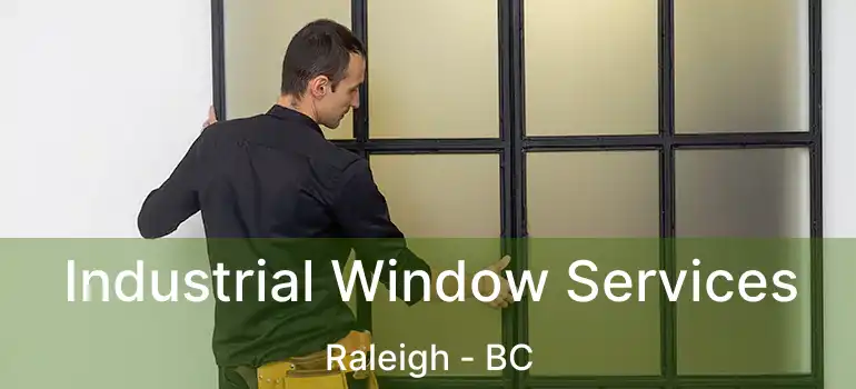  Industrial Window Services Raleigh - BC