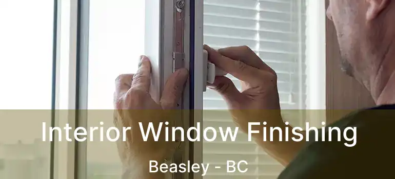  Interior Window Finishing Beasley - BC
