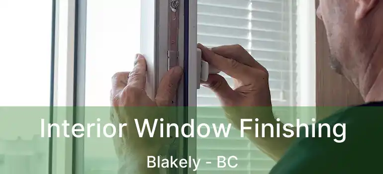  Interior Window Finishing Blakely - BC