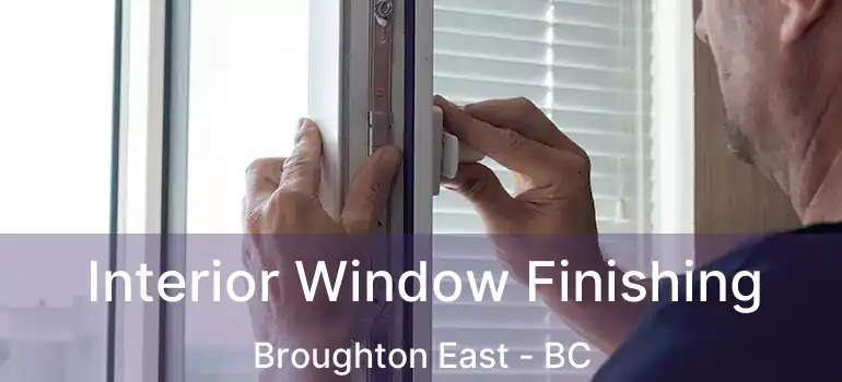  Interior Window Finishing Broughton East - BC