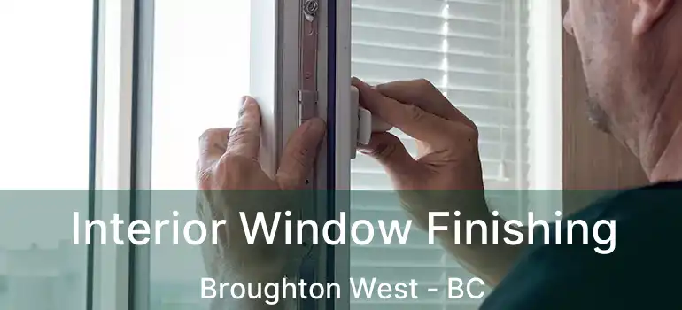  Interior Window Finishing Broughton West - BC