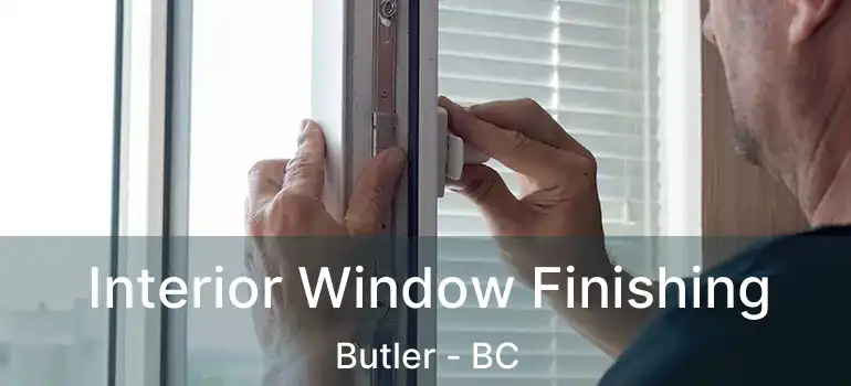  Interior Window Finishing Butler - BC